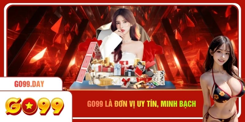 Go99 là đơn vị uy tín, minh bạch